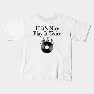 If it's nice Play it twice Kids T-Shirt